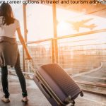 What are career options in travel and tourism administration_